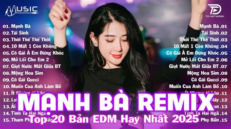 Mạnh Bà Remix BXH Nhạc Trẻ EDM Hot Trend Triệu View Cực Cháy Top 15 Bản EDM TikTok Hay Nhất