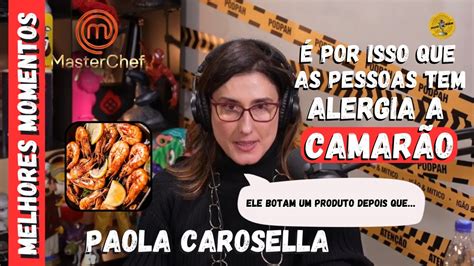 Paola Carosella explica por que as pessoas tem alergia a camarão