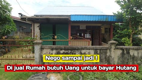 Di Jual Cepat Rumah Nego Sampai Jadi Lagi Butuh Uang Untuk Bayar