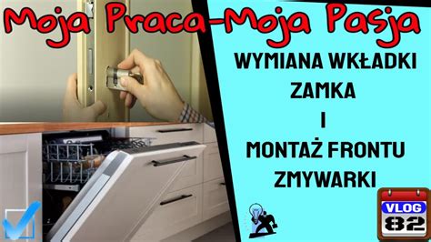 Wymiana Wk Adki Zamka I Monta Frontu Zmywarki Youtube