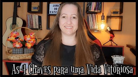 As 4 Chaves Para Uma Vida Vitoriosa YouTube