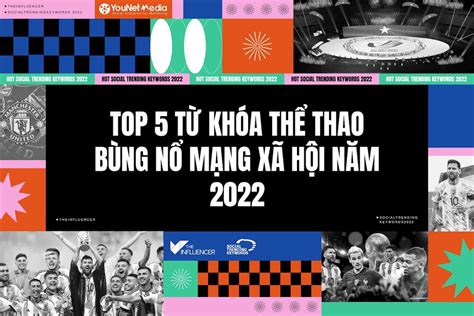 Hot Social Trending Keywords 2022 6 bảng xếp hạng tổng hợp tiêu điểm truyền thông hot nhất mạng