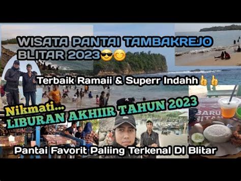 Liburan Akhir Tahun Wisata Favorit Pantai Tambakrejo Blitar