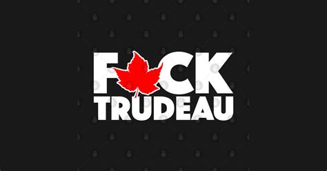 Fuck Trudeau Trudeau T Shirt TeePublic