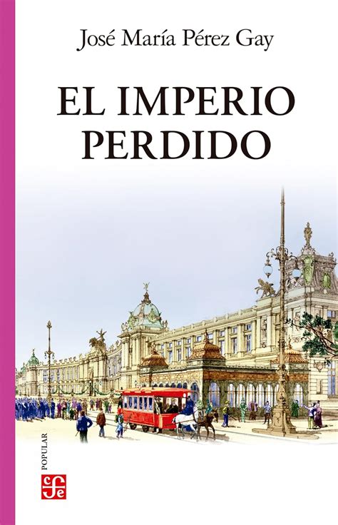 El Imperio Perdido Spanish Edition Kindle Edition By P Rez Gay Jos Mar A Literature