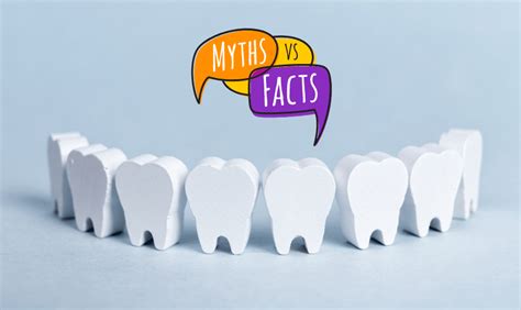 Debunking Dental Myths Facts Vs Fiction About Oral Care