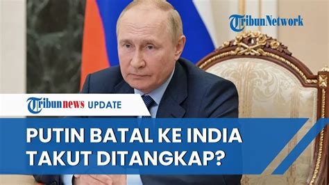 Putin Tak Akan Hadiri Ktt G Di India Bulan Depan Isu Penangkapan