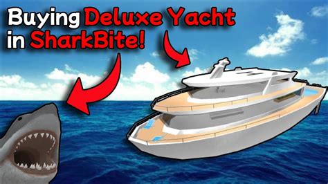 Buying Deluxe Yacht In Sharkbite Roblox Youtube