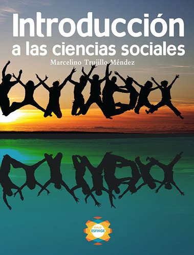 Introduccion A Las Ciencias Sociales 9786070117268 Introduccion A Las