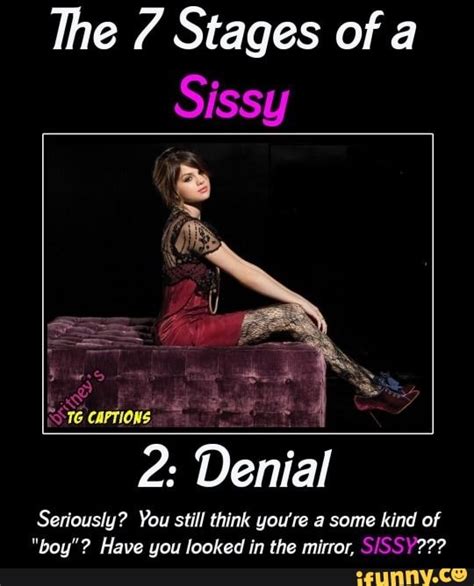 The 7 Stages of a Sissy CAPTIONS 2: Denial Seriously? You still think