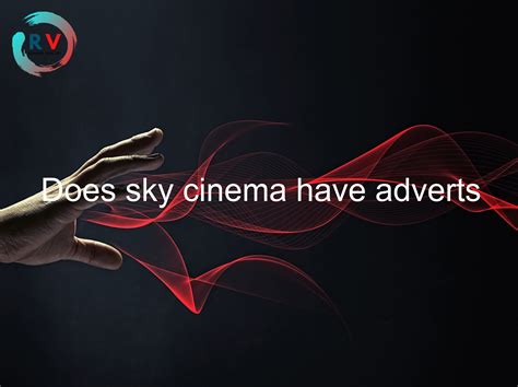 🔴 Does Sky Cinema Have Adverts 2024 Updated Rechargue Your Life