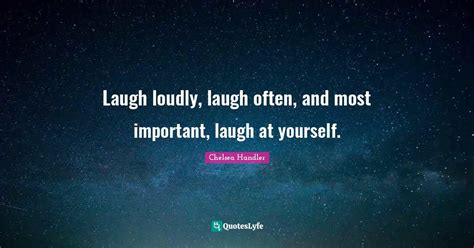 Laugh Loudly Laugh Often And Most Important Laugh At Yourself