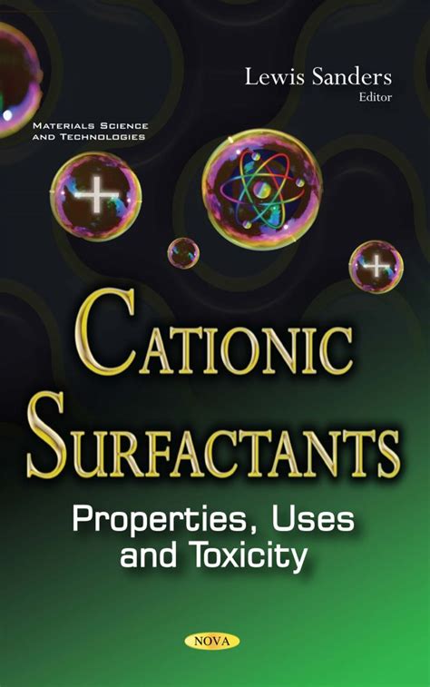 Cationic Surfactants: Properties, Uses and Toxicity – Nova Science ...