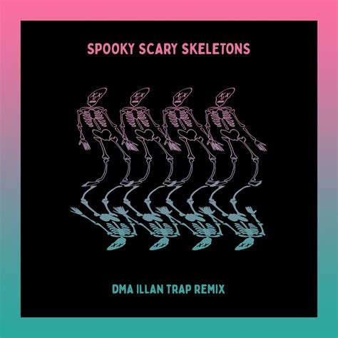 Spooky Scary Skeletons Dma Illan Trap Remix Single By Andrew Gold