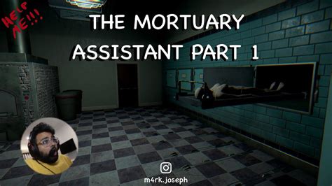 The Mortuary Assistant Full Playthrough Part 1 Youtube