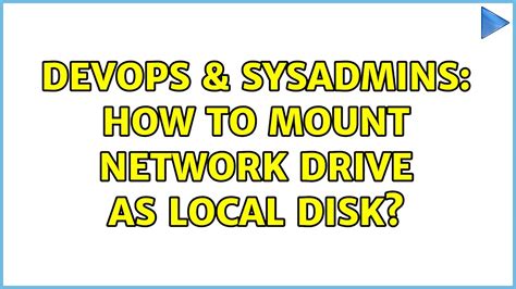 Devops Sysadmins How To Mount Network Drive As Local Disk Youtube