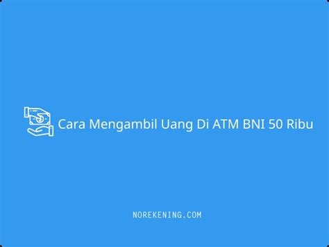 Cara Mengambil Uang Di Atm Bni Ribu No Rekening