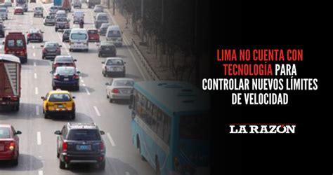 Lima No Cuenta Con Tecnología Para Controlar Nuevos Límites De Velocidad