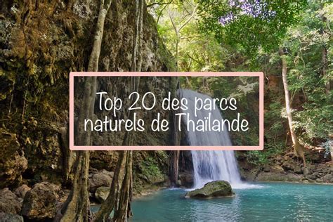 Top 20 des plus beaux parcs nationaux de Thaïlande Bulle de Bonheur