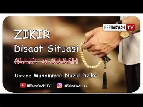 Terus Zikir Mengingat Allah Dikala Kondisi Sulit Susah Ustadz