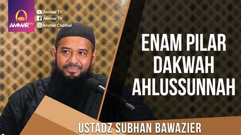 Enam Piilar Dakwah Ahlussunah Ustadz Subhan Bawazier Youtube