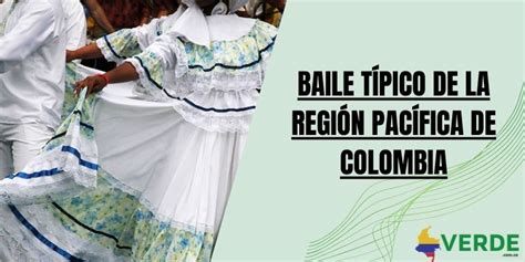 Baile T Pico De La Regi N Pac Fica De Colombia Colombia Verde