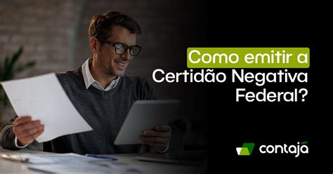 Como Emitir A Certid O Negativa Federal Contaj Contabilidade Online