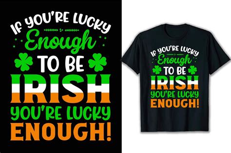 If Youre Lucky Enough To Be Irish Graphic By Smmahiramahi · Creative