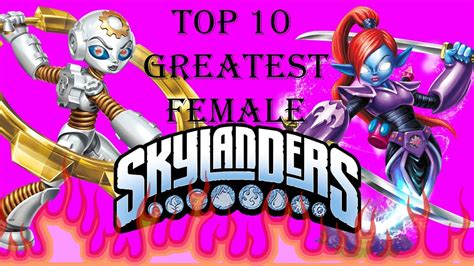 Top 10 Greatest Female Skylanders Youtube