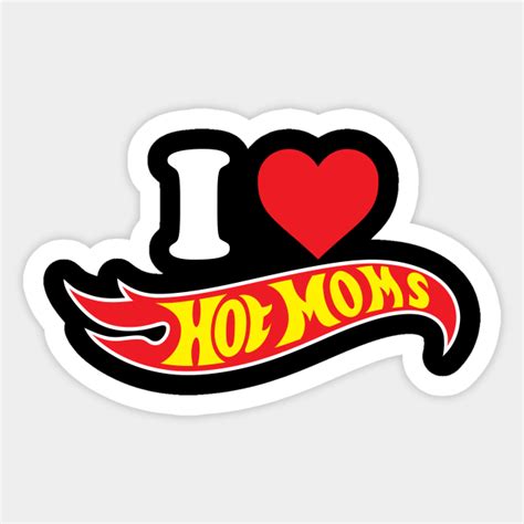 I Love Hot Moms Sticker Sold By Ibrahim Diallo SKU Printerval Hot Mom Mom Humor Mom