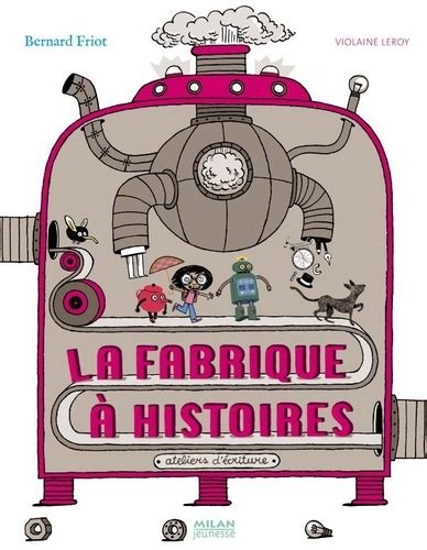 La Fabrique Histoires Bernard Friot Violaine Leroy Decitre