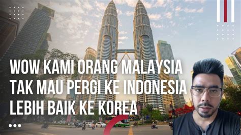 Bagaimana Kita Bersaing Dg Indonesia Kami Orang Malaysia Tak Mau Pergi