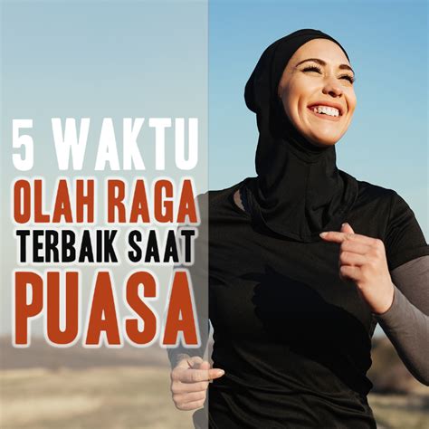 5 Waktu Olahraga Terbaik Saat Bulan Puasa Biar Makin Optimal