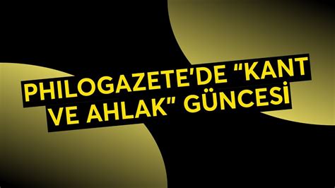 Philogazetede Kant Ve Ahlak G Nces Youtube