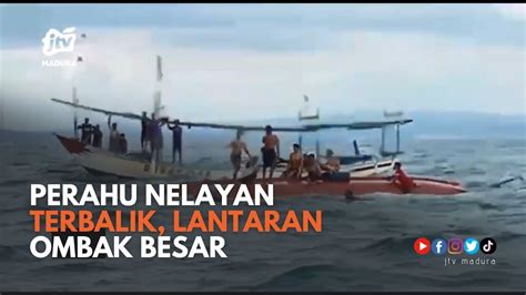 Diterjang Ombak Besar Perahu Nelayan Tuban Terbalik YouTube