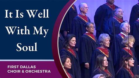 It Is Well With My Soul First Dallas Choir Orchestra November