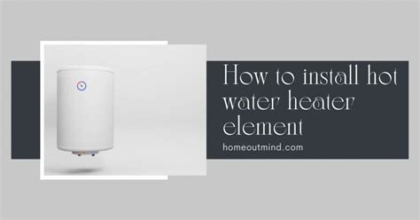 How To Install Hot Water Heater Element Home Out Mind