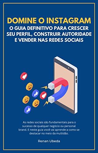 Domine O Instagram O Guia Definitivo Para Crescer Seu Perfil