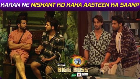 Bigg Boss 15 Live Update Karan Ne Nishant Ko Kaha Aastin Ka Saanp