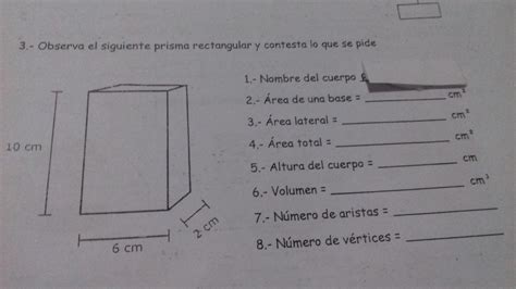 Observa El Siguiente Prisma Rectangular Y Contesta Lo Que Se Te Pide