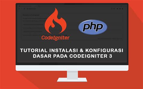 Tutorial Instalasi Dan Konfigurasi Dasar Pada Codeigniter 3 Blog