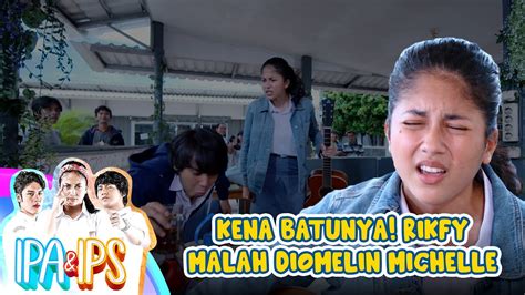 KENA BATUNYA Rifky Malah Diomelin Michelle IPA IPS GTV Eps 56