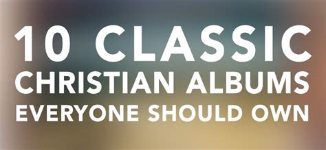 10 Classic Christian Albums Everyone Should Own