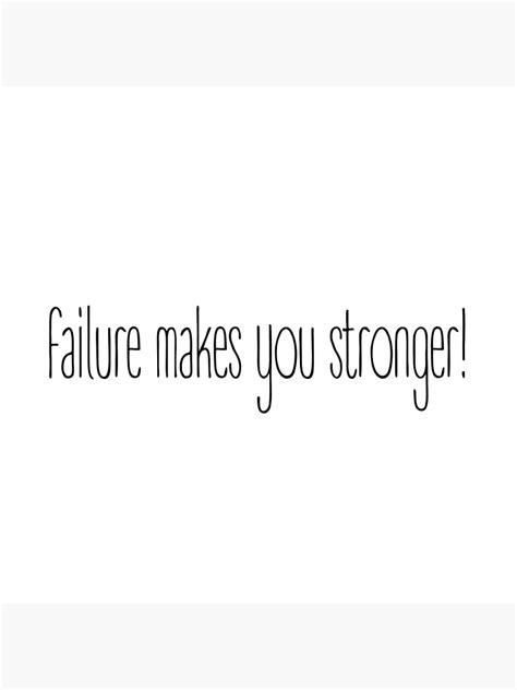 Failure Makes You Stronger Motivational Quote Poster For Sale By