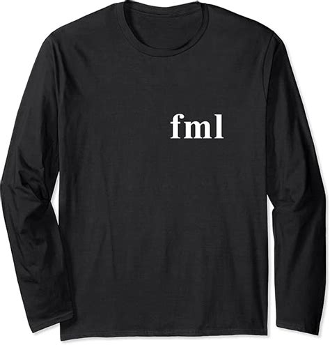 FML Fuck My Life Novelty Gift Long Sleeve T Shirt Amazon Co Uk Fashion