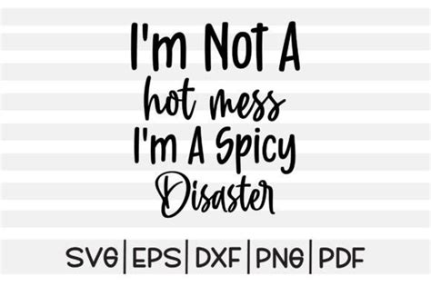 Hot Mess I M A Spicy Disaster SVG Graphic By T SHIRT WORLD Creative Fabrica