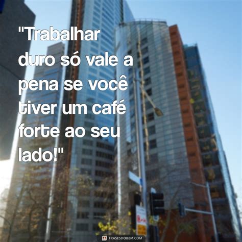 Frase De Motivação Engraçadas - 28 Frases de Motivação Engraçadas para Alegrar seu Dia no Trabalho ...