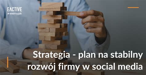 Strategia Social Media Kt Ra Pozwoli Ci Zwi Kszy Sprzeda Eactive