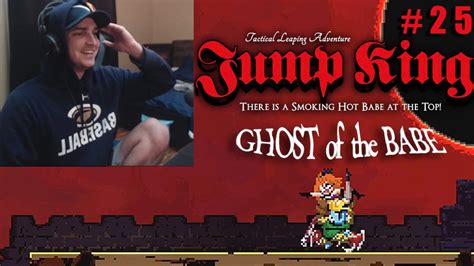 JUMP KING GHOST OF THE BABE RAGE AND HIGHLIGHTS 25 FINALE YouTube