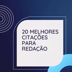 As 20 melhores citações para redação do ENEM - Vitor Eduardo da Sil...